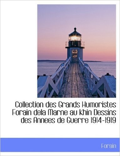 Collection Des Grands Humoristes Forain Dela Marne Au Khin Dessins Des Annees de Guerre 1914-1919