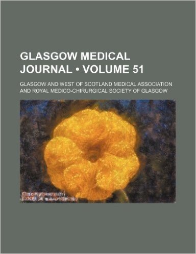 Glasgow Medical Journal (Volume 51)