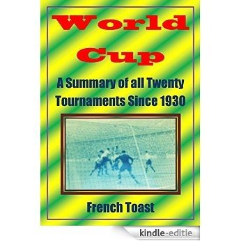 World Cup: A Summary of all Twenty Tournaments Since 1930 (English Edition) [Kindle-editie] beoordelingen
