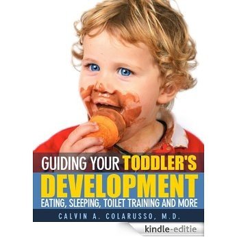 Guiding Your Toddler's Development: Eating, Sleeping, Toilet Training, and More (English Edition) [Kindle-editie]
