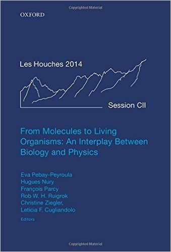 From Molecules to Living Organisms: An Interplay Between Biology and Physics: Lecture Notes of the Les Houches School of Physics: Volume 102, July 201