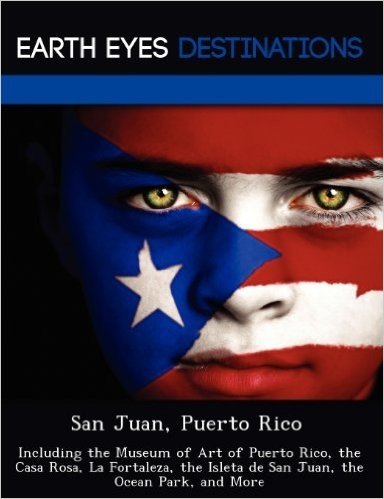 San Juan, Puerto Rico: Including the Museum of Art of Puerto Rico, the Casa Rosa, La Fortaleza, the Isleta de San Juan, the Ocean Park, and M