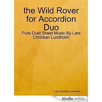 the Wild Rover for Accordion Duo - Pure Duet Sheet Music By Lars Christian Lundholm [Kindle-editie]