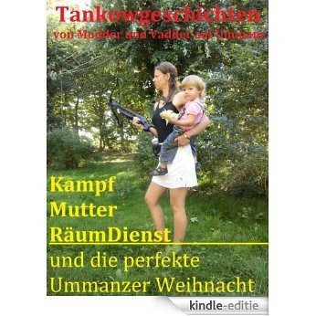 Kampf-Mutter-Räum-Dienst und die perfekte Ummanzer Weihnacht (Tankowgeschichten 11) (German Edition) [Kindle-editie]