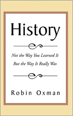 indir History: Not the Way You Learned It But the Way It Really Was