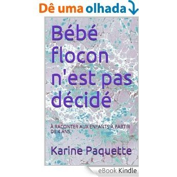 Bébé flocon n'est pas décidé (French Edition) [eBook Kindle]