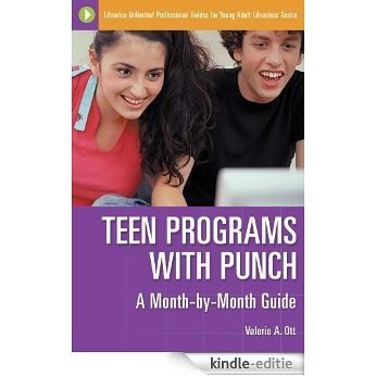 Teen Programs with Punch: A Month-by-Month Guide (Libraries Unlimited Professional Guides for Young Adult Librarians Series) [Kindle-editie]
