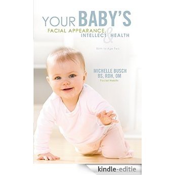 Your Baby's Facial Appearance, Intellect & Health (English Edition) [Kindle-editie]