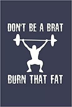 indir Don&#39;t Be A Brat Burn That Fat: Workout And Fitness 2021 Planner | Weekly &amp; Monthly Pocket Calendar | 6x9 Softcover Organizer | For Sports, Health And Activity Fan