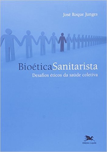 Bioetica Sanitaria. Desafios Éticos da Saúde Coletiva