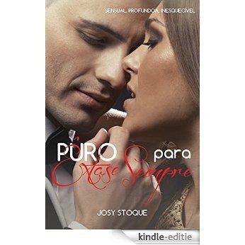 Puro Êxtase para Sempre: Sensual, Profundo, Inesquecível (Trilogia Puro Êxtase Livro 3) (Portuguese Edition) [Kindle-editie]
