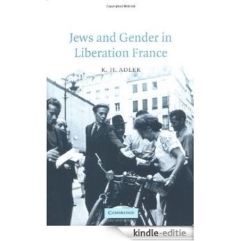 Jews and Gender in Liberation France (Studies in the Social and Cultural History of Modern Warfare) [Kindle-editie]