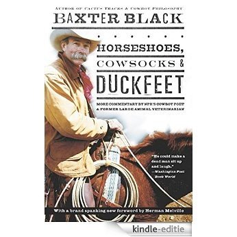Horseshoes, Cowsocks & Duckfeet: More Commentary by NPR's Cowboy Poet & Former Large Animal Veterinarian [Kindle-editie]