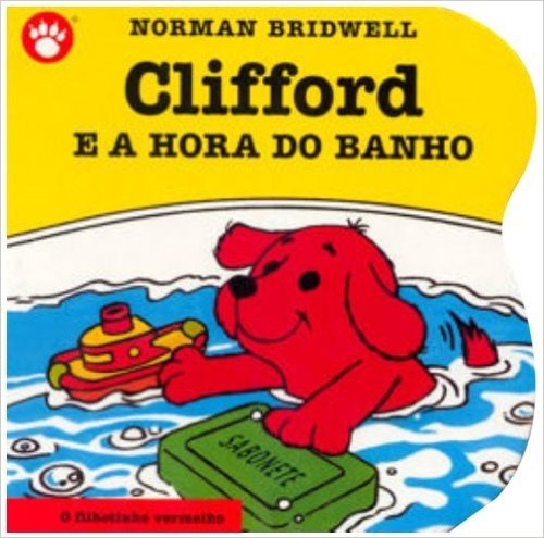 Clifford e a Hora do Banho - Clifford, O Filhotinho Vermelho. Volume 4