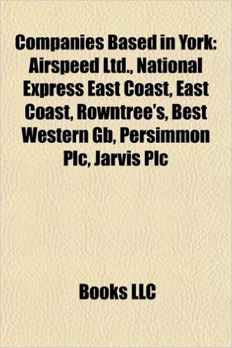 Companies Based in York: Airspeed Ltd., National Express East Coast, East Coast, Rowntree's, Best Western GB, Persimmon Plc, Jarvis Plc