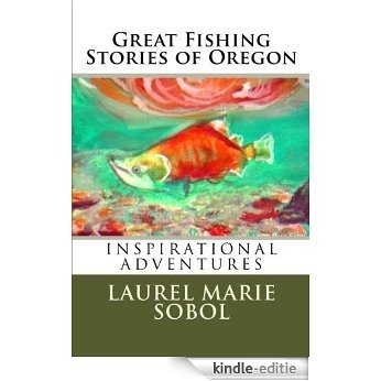 Great Fishing Stories of Oregon (Little House of Miracles) (English Edition) [Kindle-editie]