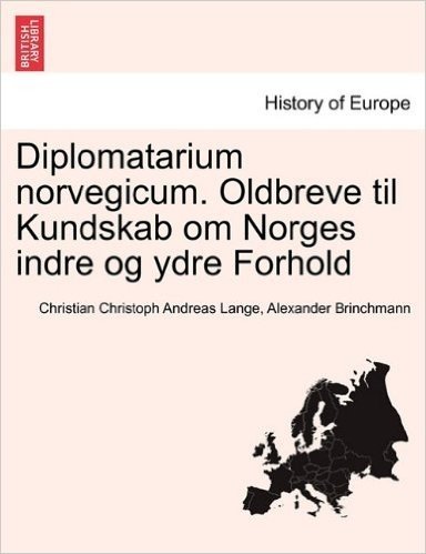 Diplomatarium Norvegicum. Oldbreve Til Kundskab Om Norges Indre Og Ydre Forhold. Tredie Samling.