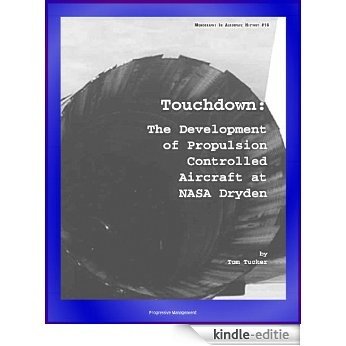 Touchdown: The Development of Propulsion Controlled Aircraft at NASA Dryden - PCA, Gordon Fullerton, United Air Lines Flight 232 Accident (English Edition) [Kindle-editie]