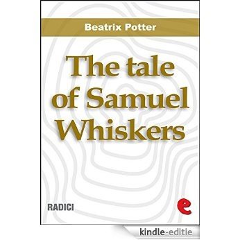 The Tale of Samuel Whiskers or,The Roly-Poly Pudding (Radici) [Kindle-editie]
