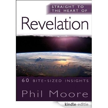 Straight to the Heart of Revelation: 60 bite-sized insights (Straight to the Heart Series) [Kindle-editie]