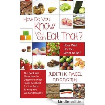 How Do You Know You Can Eat That?: How Well Do You Want to Be? (English Edition) [Kindle-editie]