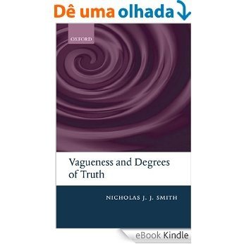 Vagueness and Degrees of Truth [eBook Kindle]
