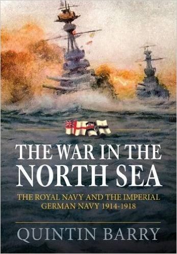 The War in the North Sea: The Royal Navy and the Imperial German Navy 1914-1918
