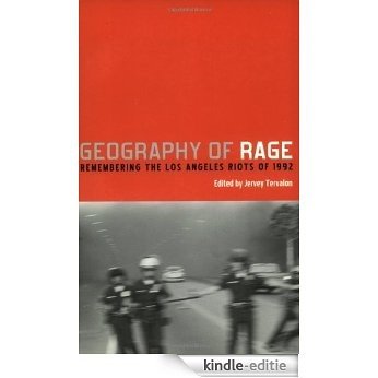Geography of Rage: Remembering the Los Angeles Riots of 1992 [Kindle-editie]