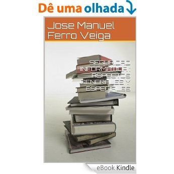 SEGURIDAD INFORMÁTICA : ASPECTOS GENERALES Y ESPECIALES (Spanish Edition) [eBook Kindle]