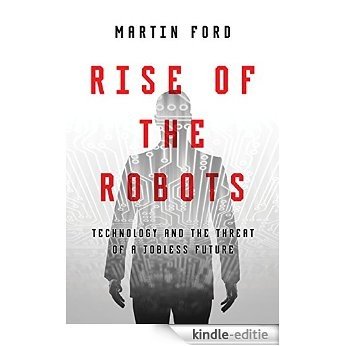 Rise of the Robots: Technology and the Threat of a Jobless Future [Kindle-editie]