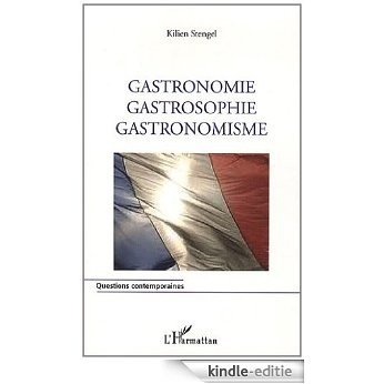 Gastronomie Gastrosophie Gastronomisme (Questions contemporaines) [Kindle-editie]