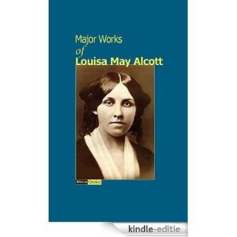 Major Works of Louisa May Alcott (English Edition) [Kindle-editie]