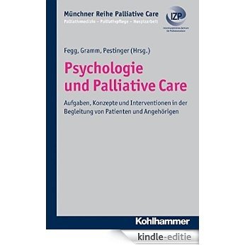 Psychologie und Palliative Care: Aufgaben, Konzepte und Interventionen in der Begleitung von Patienten und Angehörigen (Munchner Reihe Palliative Care) (German Edition) [Kindle-editie]