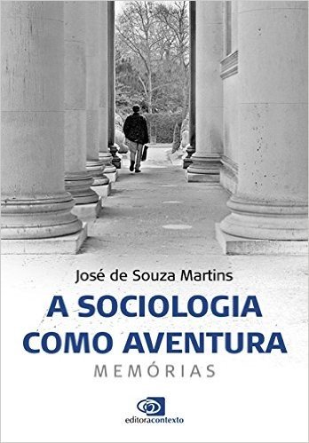 A Sociologia Como Aventura. Memórias