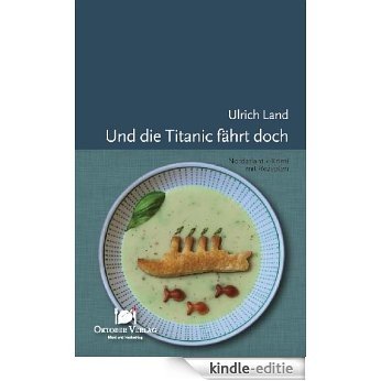 Und die Titanic fährt doch: Nordatlantik-Krimi mit Rezepten (Mord und Nachschlag) (German Edition) [Kindle-editie]