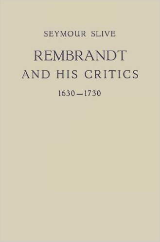 Rembrandt and His Critics 1630 1730
