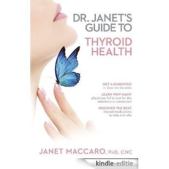 Dr. Janet's Guide to Thyroid Health [Kindle-editie]