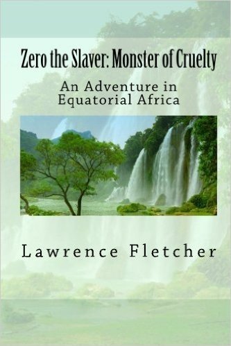 Zero the Slaver: Monster of Cruelty: An Adventure in Equatorial Africa