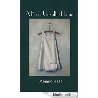 A Free, Unsullied Land (English Edition) [Kindle-editie]