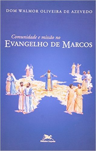 Comunidade E Missão No Evangelho De Marcos