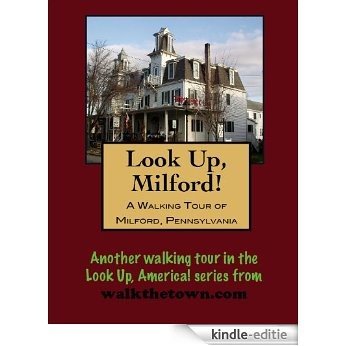A Walking Tour of Milford, Pennsylvania (Look Up, America!) (English Edition) [Kindle-editie]