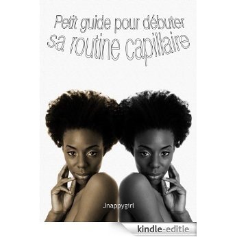 Le Guide pour bien commencer sa routine capillaire (French Edition) [Kindle-editie]