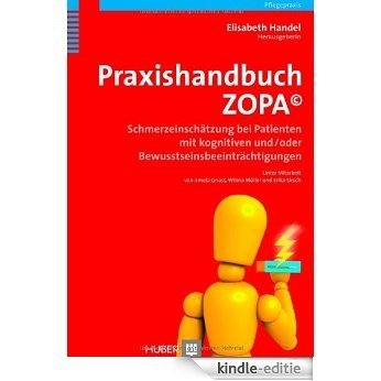 Praxishandbuch ZOPA©. Schmerzeinschätzung bei Patienten mit kognitiven und/oder Bewusstseinsbeeinträchtigungen [Kindle-editie]
