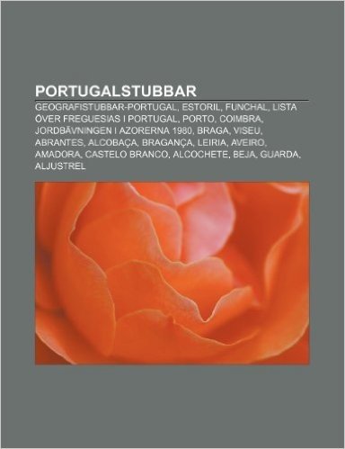 Portugalstubbar: Geografistubbar-Portugal, Estoril, Funchal, Lista Over Freguesias I Portugal, Porto, Coimbra, Jordbavningen I Azorerna baixar