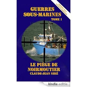 Le Piège de Noirmoutier - Guerres sous-marines, tome 1 (French Edition) [Kindle-editie] beoordelingen