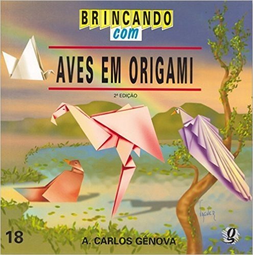 Brincando Com Aves Em Origami - Volume 18