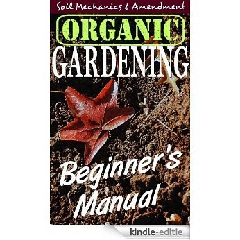 Organic Gardening Beginner's Manual: Soil Mechanics & Amendment (Lisa Van Til's Little Gardening Guides) (English Edition) [Kindle-editie] beoordelingen