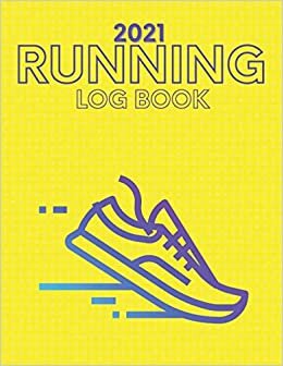 indir 2021 Running Log Book: Track your daily runs and goals, Runner&#39;s Day-By-Day | Training Composition Notebook | Valentines Day Gifts, Holiday Gift | Runners Training Notebook 8.5 x 11 100 Pages