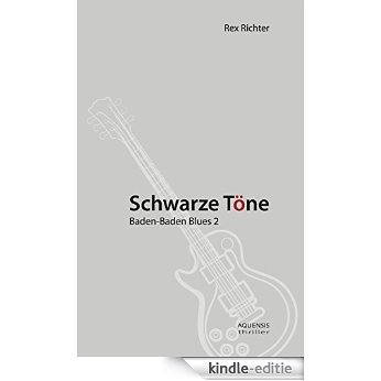 Schwarze Töne: Baden-Baden Blues 2 (AQUENSIS thriller) (German Edition) [Kindle-editie]