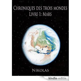 Chroniques des trois mondes, livre1: Mars (French Edition) [Kindle-editie]